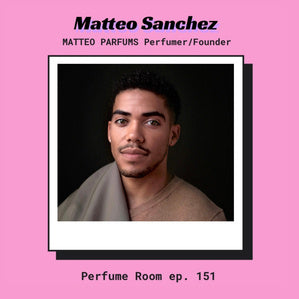 Perfume Room Podcast EP 151. MATTEO PARFUMS (Matthew J. Sánchez)